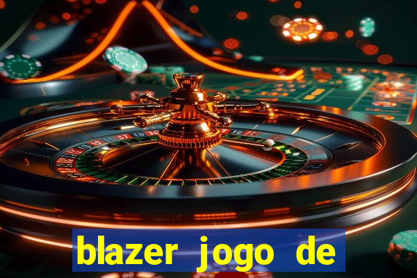 blazer jogo de ganhar dinheiro