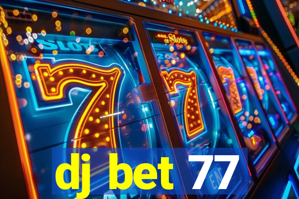 dj bet 77