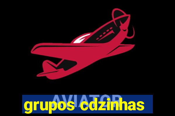 grupos cdzinhas