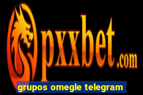 grupos omegle telegram