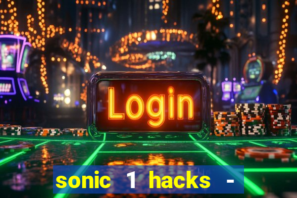 sonic 1 hacks - sonic retro