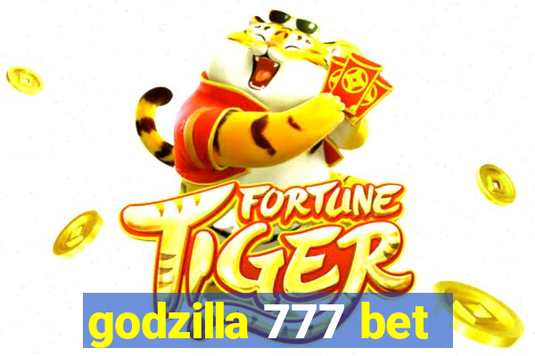 godzilla 777 bet