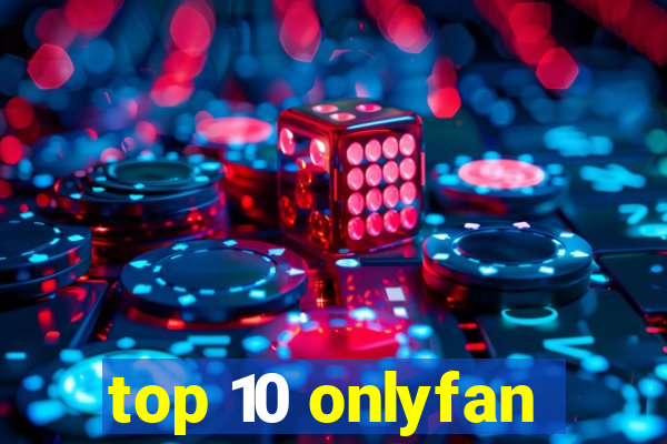 top 10 onlyfan