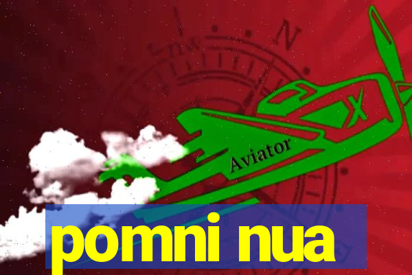 pomni nua