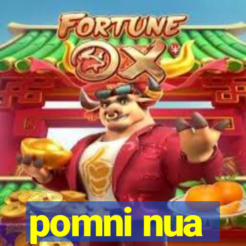 pomni nua