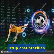 strip chat brazilian