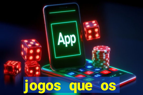 jogos que os famosos jogam para ganhar dinheiro