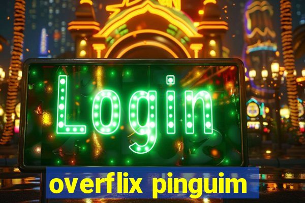 overflix pinguim