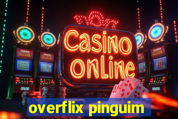 overflix pinguim