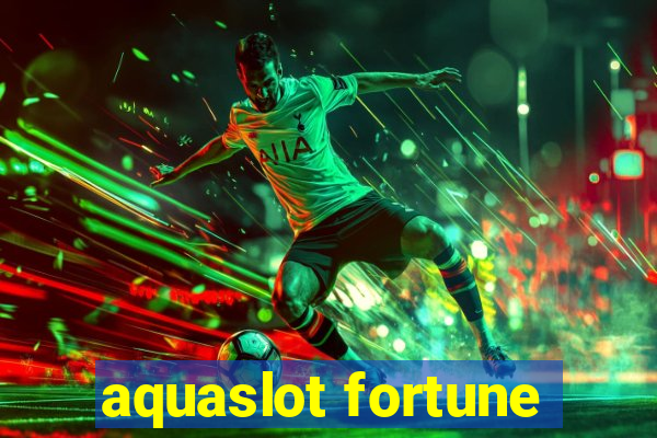 aquaslot fortune