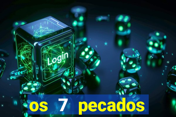 os 7 pecados capitais filme