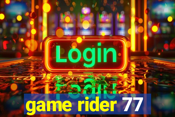 game rider 77