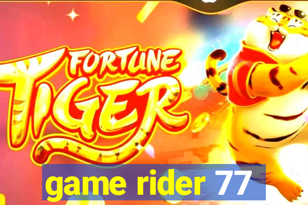 game rider 77