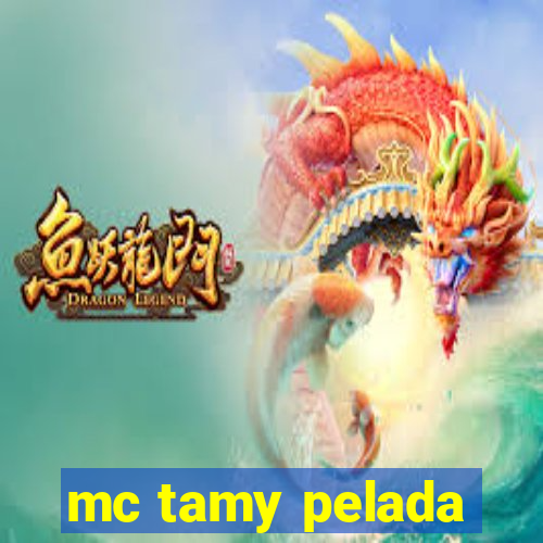 mc tamy pelada