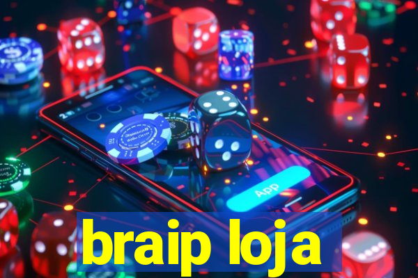 braip loja