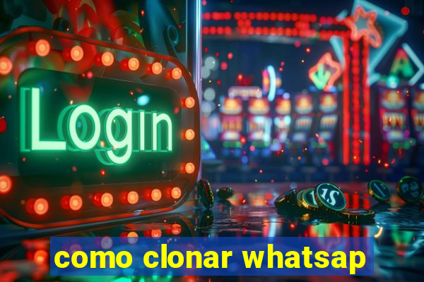 como clonar whatsap