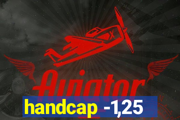 handcap -1,25