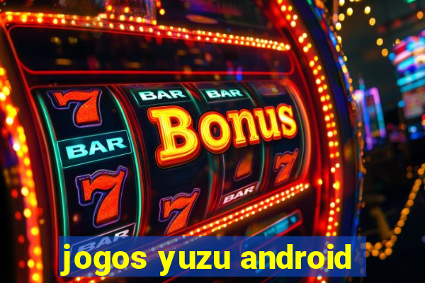 jogos yuzu android