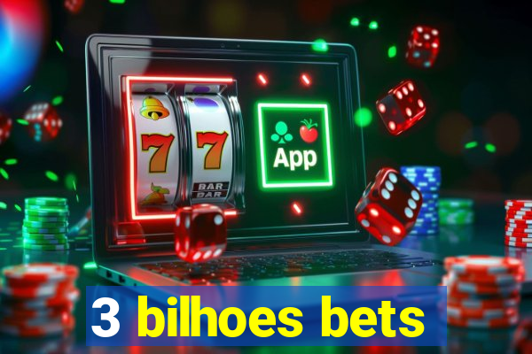 3 bilhoes bets