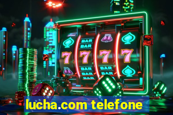 lucha.com telefone