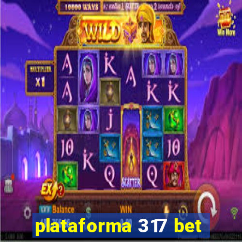 plataforma 317 bet