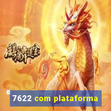 7622 com plataforma