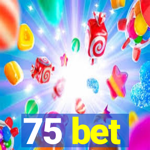 75 bet