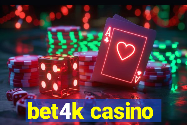 bet4k casino