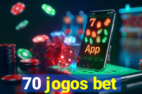 70 jogos bet