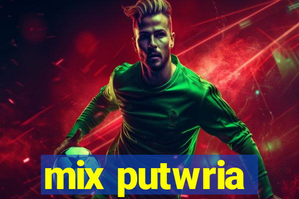 mix putwria