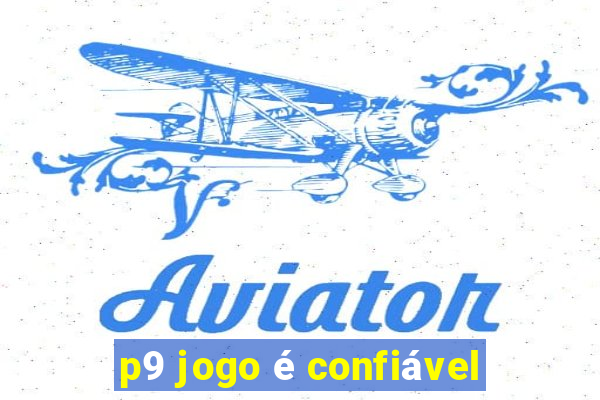 p9 jogo é confiável