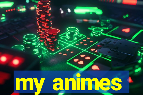 my animes