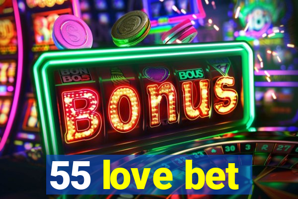 55 love bet