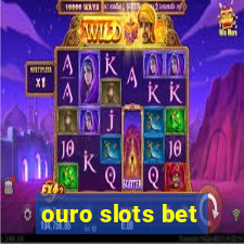 ouro slots bet