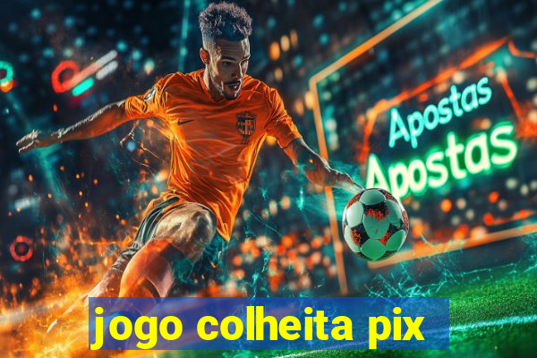 jogo colheita pix