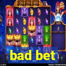 bad bet