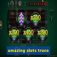 amazing slots truco