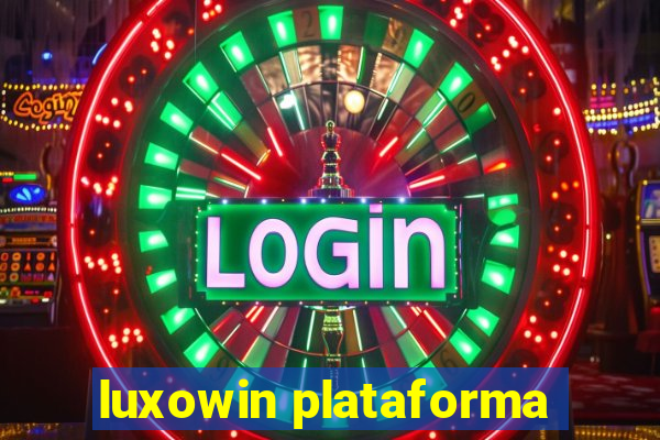 luxowin plataforma