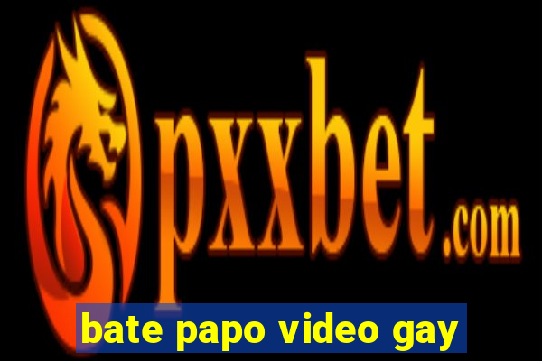 bate papo video gay