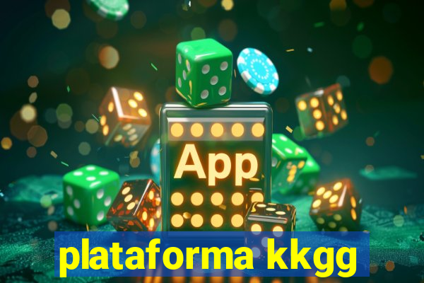 plataforma kkgg