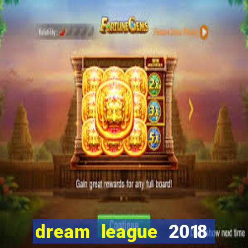 dream league 2018 dinheiro infinito