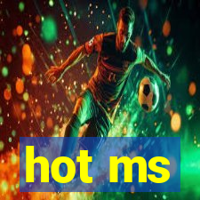 hot ms