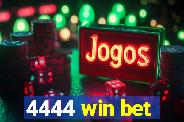 4444 win bet