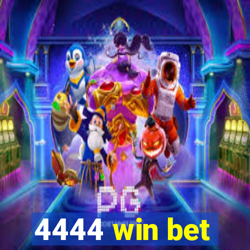 4444 win bet