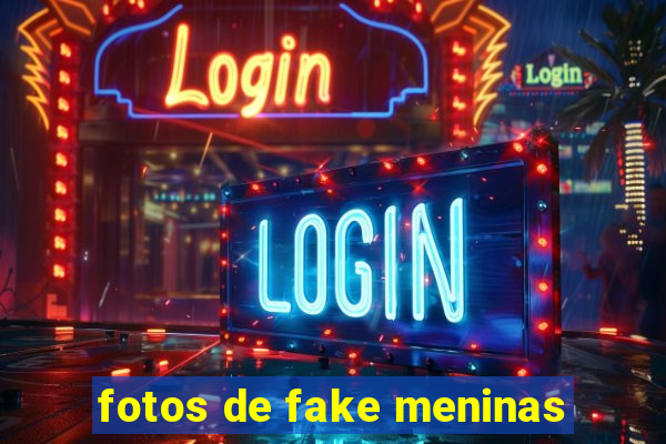 fotos de fake meninas