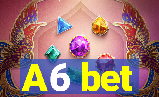 A6 bet