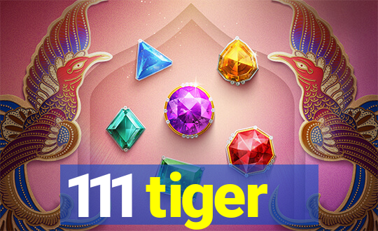 111 tiger