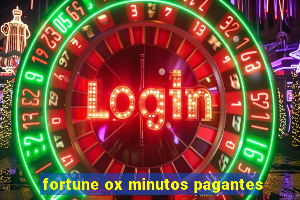 fortune ox minutos pagantes