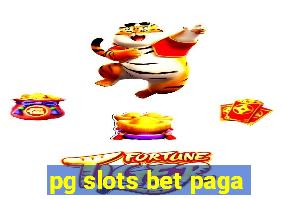 pg slots bet paga