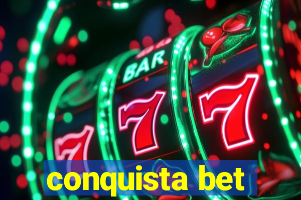 conquista bet